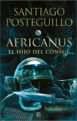 Portada del libro «Africanus, el hijo del cónsul», de Santiago Posteguillo