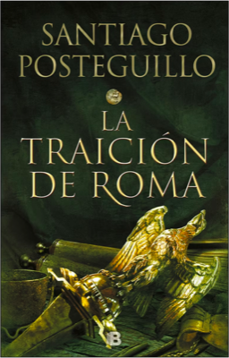 Portada del libro «La traición de Roma», de Santiago Posteguillo